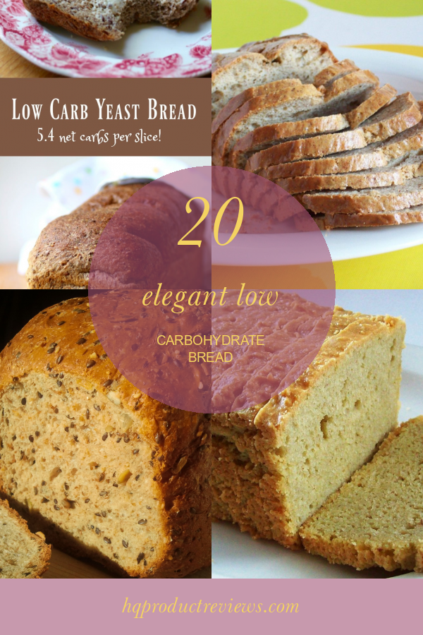 20 Elegant Low Carbohydrate Bread Best Product Reviews